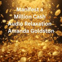 Manifest a Million Cash Audio Relaxation by Amanda Goldston