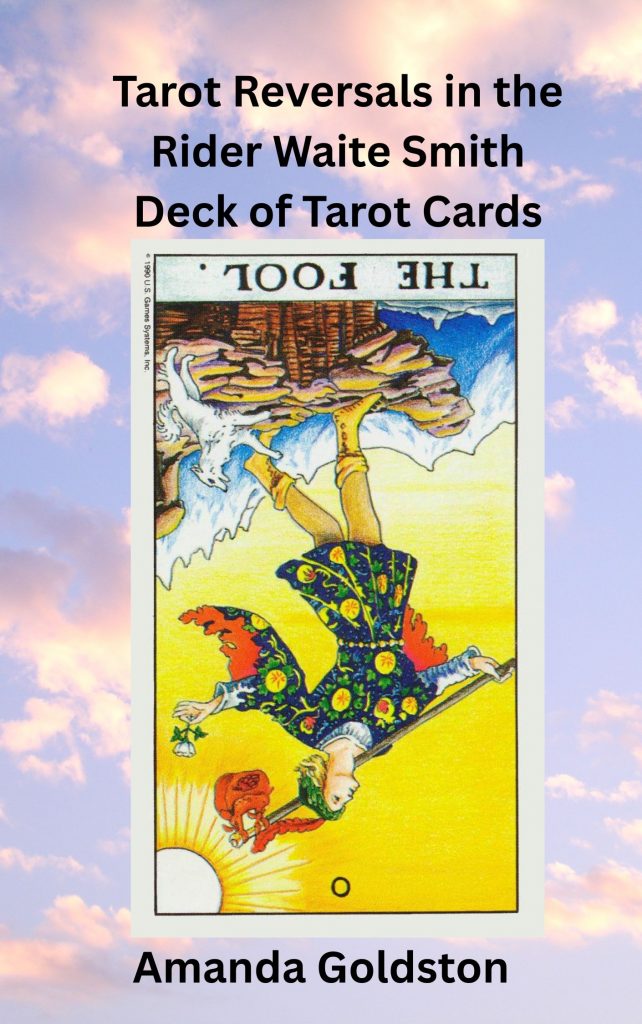 Tarot Reversals in the Rider Waite Smith deck of Tarot Cards by Amanda Goldston